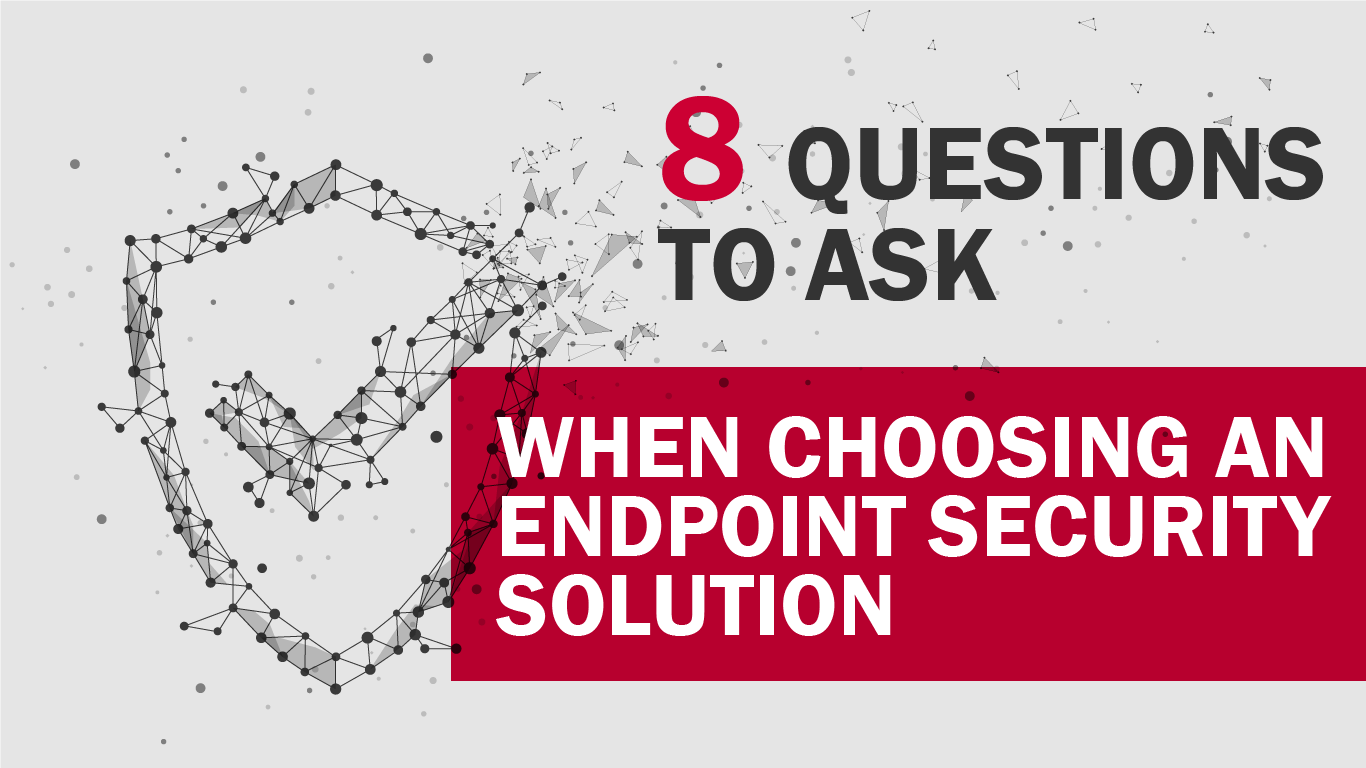 Artboard 1ENDPOINTSECURITY 8 Questions to Ask Before Buying an Endpoint Security Solution